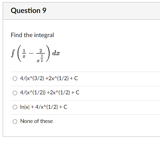 Question 9 Find The Integral Dx 1 2 X 3 X 2 O 4 X 3 2 2x 1 2 C O 4 X 1 2 2x 1 2 C O In X 4 1