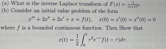A What Is The Inverse Laplace Transform Of F S B Consider An Initial Value Problem Of The Form 3 1 3 X 3x 1