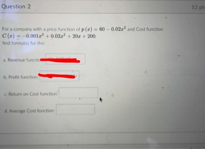 Question 2 For A Company With A Price Function Of P X 60 0 022 And Cost Function C X 0 0012 0 02r2 20x 20 1
