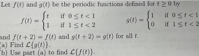 Let F T And G T Be The Periodic Functions Defined For T 0 By If 0 T 1 1 If 0 T 1 If 1 T 2 0 If 1 T 2 1