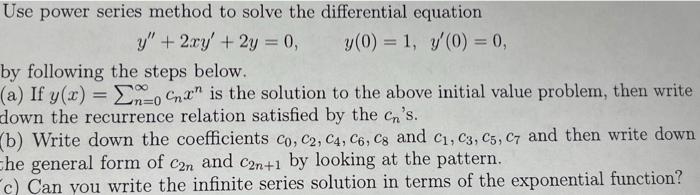 Use Power Series Method To Solve The Differential Equation Y 0 1 Y 0 0 Y 2xy 2y 0 By Following The Step 1