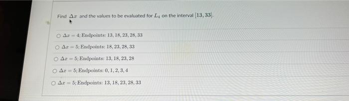 Find Az And The Values To Be Evaluated For L On The Interval 13 33 Az 4 Endpoints 13 18 23 28 33 O Az 5 1