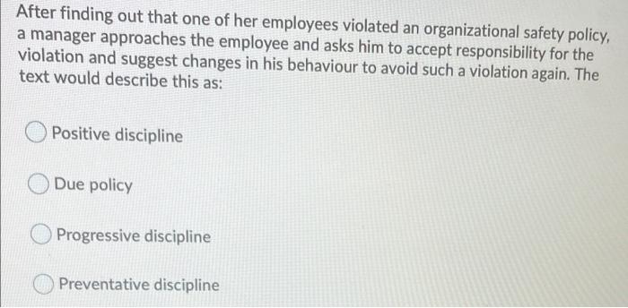 After Finding Out That One Of Her Employees Violated An Organizational Safety Policy A Manager Approaches The Employee 1