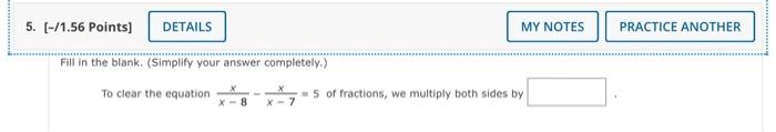 5 1 56 Points Details Fill In The Blank Simplify Your Answer Completely To Clear The Equation My Notes 5 Of Fr 1