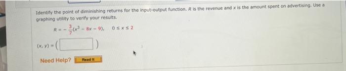 Identify The Point Of Diminishing Returns For The Input Output Function R Is The Revenue And X Is The Amount Spent On A 1