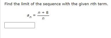 Find The Limit Of The Sequence With The Given Nth Term N 8 N 2 N 1