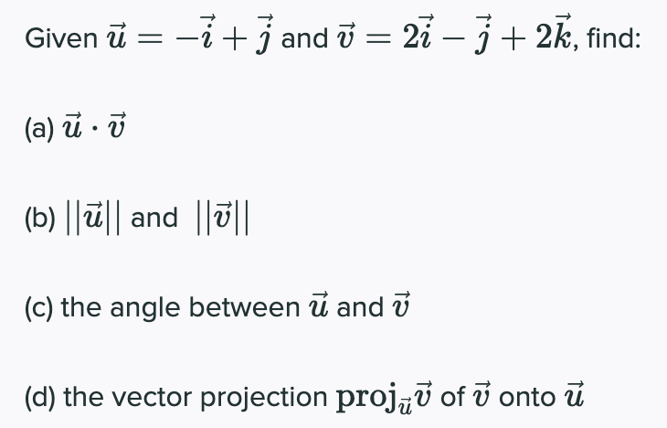 Given U I 3 And 7 27 J 2k Find A U V B U And V C The Angle Between U And 7 D The Vector Proje 1