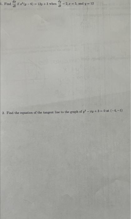 1 Find Dr Dy If Y 6 12y 3 When 2 2 5 And Y 12 2 Find The Equation Of The Tangent Line To The Graph Of Zy 3 0 At 1