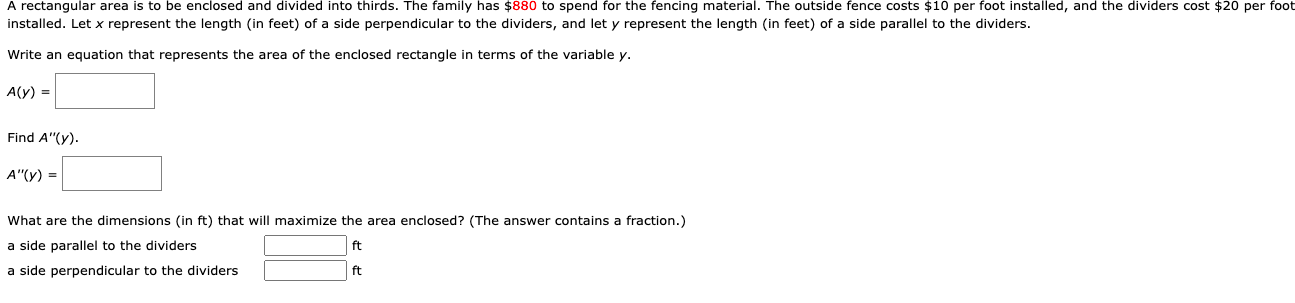 A Rectangular Area Is To Be Enclosed And Divided Into Thirds The Family Has 880 To Spend For The Fencing Material The 1