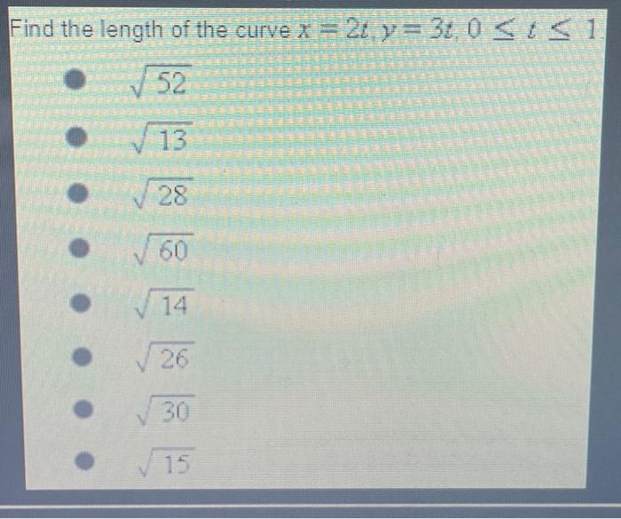 Find The Length Of The Curve X 2t Y 3t0 T 1 52 13 28 60 14 26 30 15 1