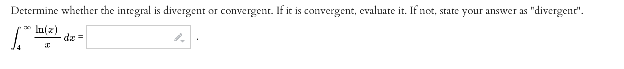 Determine Whether The Integral Is Divergent Or Convergent If It Is Convergent Evaluate It If Not State Your Answer A 1