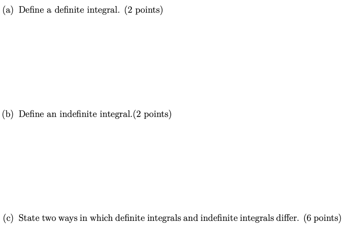 A Define A Definite Integral 2 Points B Define An Indefinite Integral 2 Points C State Two Ways In Which Def 1
