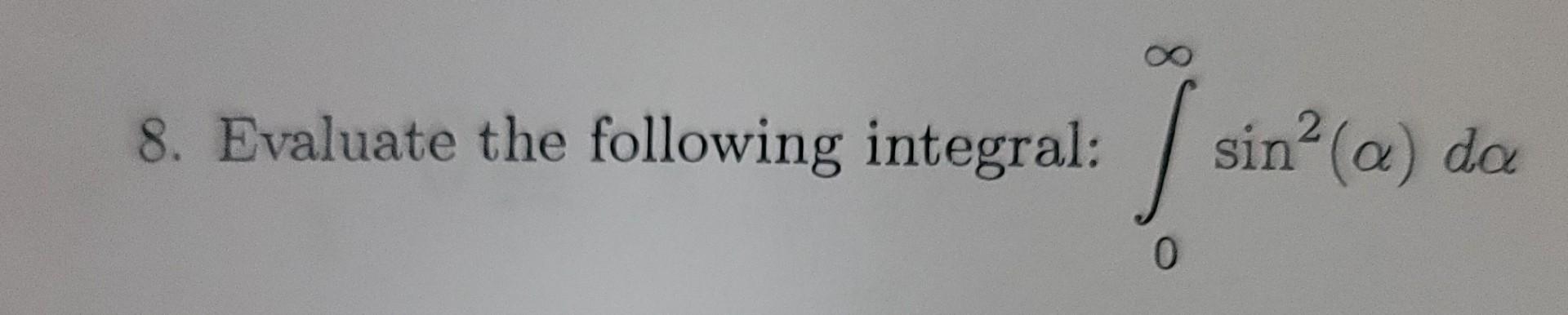 8 Evaluate The Following Integral Sin 0 Sin A Da 1