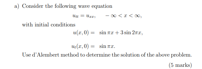 A Consider The Following Wave Equation Utt Uxx With Initial Conditions X 0 U Z 0 Sinzz 3sin277 Ut X 0 S 1
