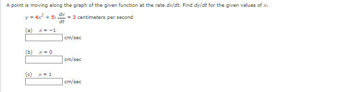 A Point Is Moving Along The Graph Of The Given Function At The Rate Dx Dt Find Dy Dt For The Given Values Of X Dx Y 1