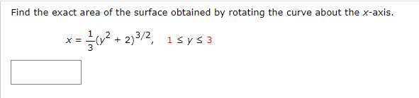 Find The Exact Area Of The Surface Obtained By Rotating The Curve About The X Axis 1 Y 2 1 Y 3 X 1