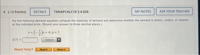 4 2 Points Details Tanapcalc10 3 4 028 For The Following Demand Equation Compute The Elasticity Of Demand And Dete 2