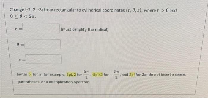 Change 2 2 3 From Rectangular To Cylindrical Coordinates R 8 Z Where R 0 And 0 0 2t T 0 11 2 Must Sim 1