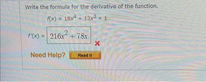 Write The Formula For The Derivative Of The Function F X 18x4 13x 1 F X 216x 78x Need Help Read It X 1