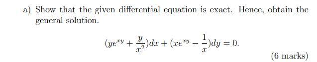 A Show That The Given Differential Equation Is Exact Hence Obtain The General Solution Ye Y 1 2 Dx Xe Y 1 Dy 1