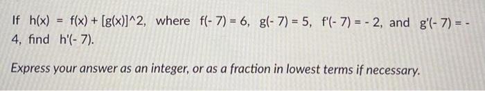 If H X F X G X 2 Where F 7 6 G 7 5 F 7 2 And G 7 4 Find H 7 Express Your Answer As An 1
