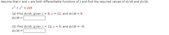 Assume That X And Y Are Both Differentiable Functions Of T And Find The Required Values Of Dy Dt And Dx Dt Y 225 1