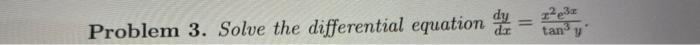 Problem 3 Solve The Differential Equation 12e3z Tan3 1