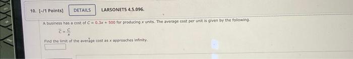 Larsonets 4 5 096 10 1 Points A Business Has A Cost Of C 0 3x 500 For Producing X Units The Average Cost Per Un 1
