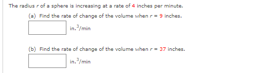 The Radius R Of A Sphere Is Increasing At A Rate Of 4 Inches Per Minute A Find The Rate Of Change Of The Volume When 1