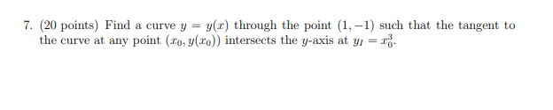 7 20 Points Find A Curve Y Y X Through The Point 1 1 Such That The Tangent To The Curve At Any Point Ro Y Ro 1