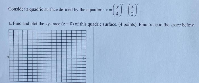A Find And Plot The Xy Trace Z 0 Of This Quadric Surface 4 Points Find Trace In The Space Below Conside 1