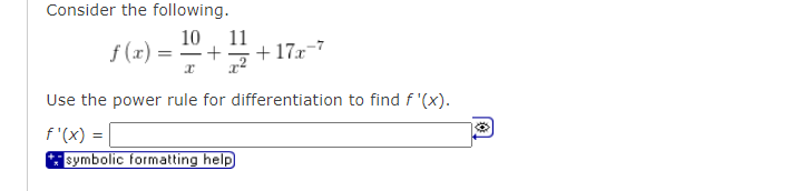 Consider The Following 10 11 F X 17x 7 X Use The Power Rule For Differentiation To Find F X F X Symbolic F 1