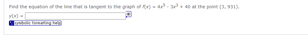 Find The Equation Of The Line That Is Tangent To The Graph Of F X 4x5 3x 40 At The Point 3 931 Y X Symb 1