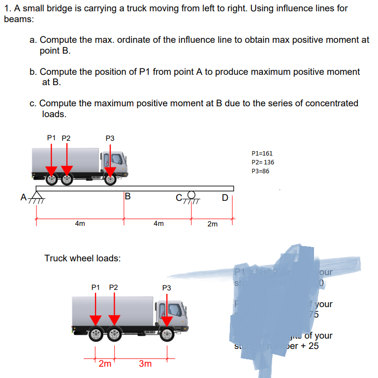 1 A Small Bridge Is Carrying A Truck Moving From Left To Right Using Influence Lines For Beams A Compute The Max Or 1