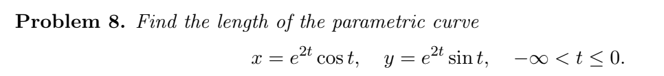 Problem 8 Find The Length Of The Parametric Curve E T Cost 2t Y E T Sint X T 0 1