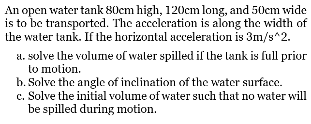 An Open Water Tank 80cm High 120cm Long And 50cm Wide Is To Be Transported The Acceleration Is Along The Width Of The 1