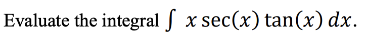 Evaluate The Integral Fx Sec X Tan X Dx 1