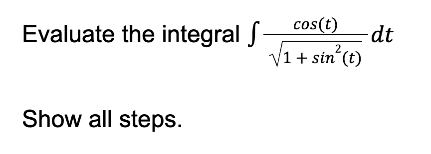 Cos T 1 Sin T Evaluate The Integral Show All Steps Dt 1