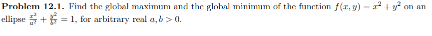 Problem 12 1 Find The Global Maximum And The Global Minimum Of The Function F X Y X Y On An Ellipse2 1 For 1