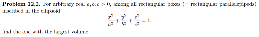 Problem 12 2 For Arbitrary Real A B C 0 Among All Rectangular Boxes Rectangular Parallelepipeds Inscribed In T 1