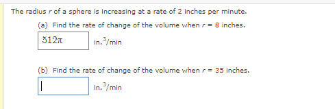The Radius R Of A Sphere Is Increasing At A Rate Of 2 Inches Per Minute A Find The Rate Of Change Of The Volume When 1