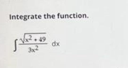 Integrate The Function 49 3x Dx 1