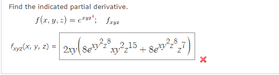 Find The Indicated Partial Derivative F X Y Z Ez Fayz Fxyz X Y Z 2xy 8e 28 2 15 Xy Z 8e X 1