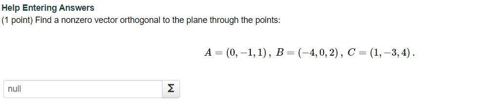 Help Entering Answers 1 Point Find A Nonzero Vector Orthogonal To The Plane Through The Points Null W A 0 1 1 1