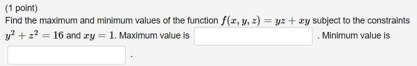 1 Point Yz Xy Subject To The Constraints Find The Maximum And Minimum Values Of The Function F X Y Z Y Z 1