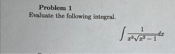 Problem 1 Evaluate The Following Integral J 1 X X 1 Dx 1