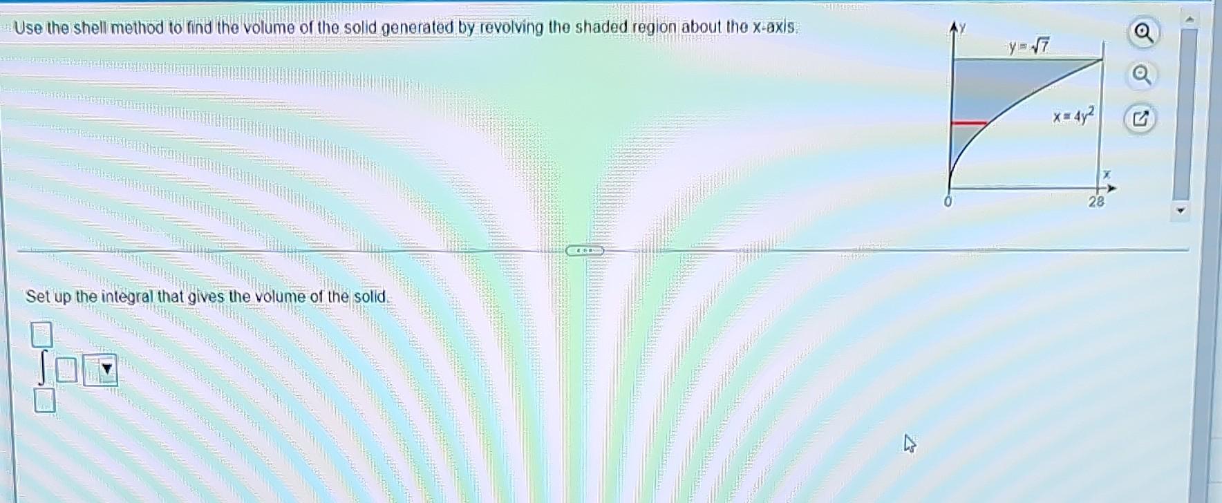 Use The Shell Method To Find The Volume Generated By Revolving The Shaded Region About The Y Axis Set Up The Integral T 2