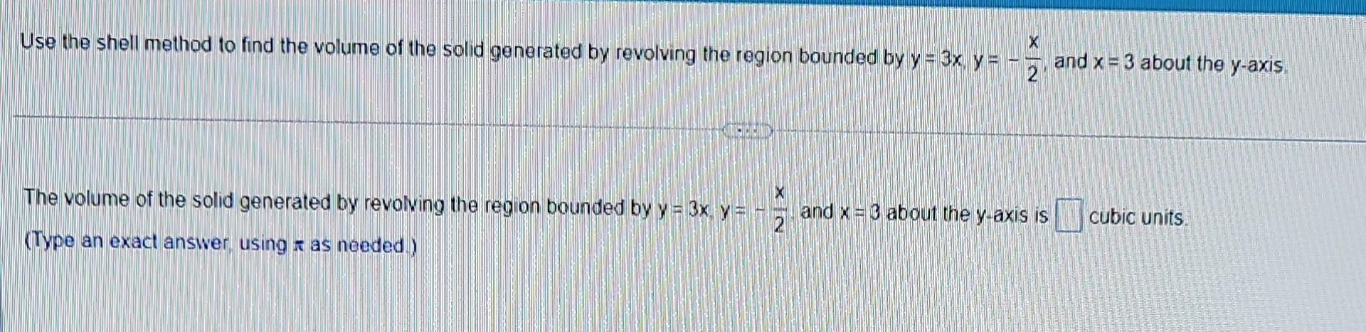 Use The Shell Method To Find The Volume Generated By Revolving The Shaded Region About The Y Axis Set Up The Integral T 3