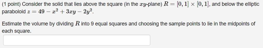 1 Point Consider The Solid That Lies Above The Square In The Xy Plane R 0 1 0 1 And Below The Elliptic Pa 1