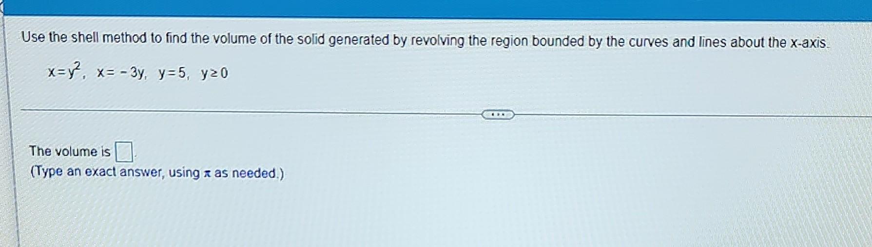 Use The Shell Method To Find The Volume Of The Solid Generated By Revolving The Region Bounded By The Curves And Lines A 1